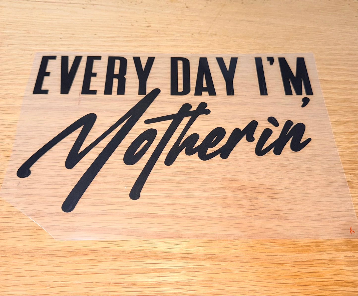 Every day i'm motherin