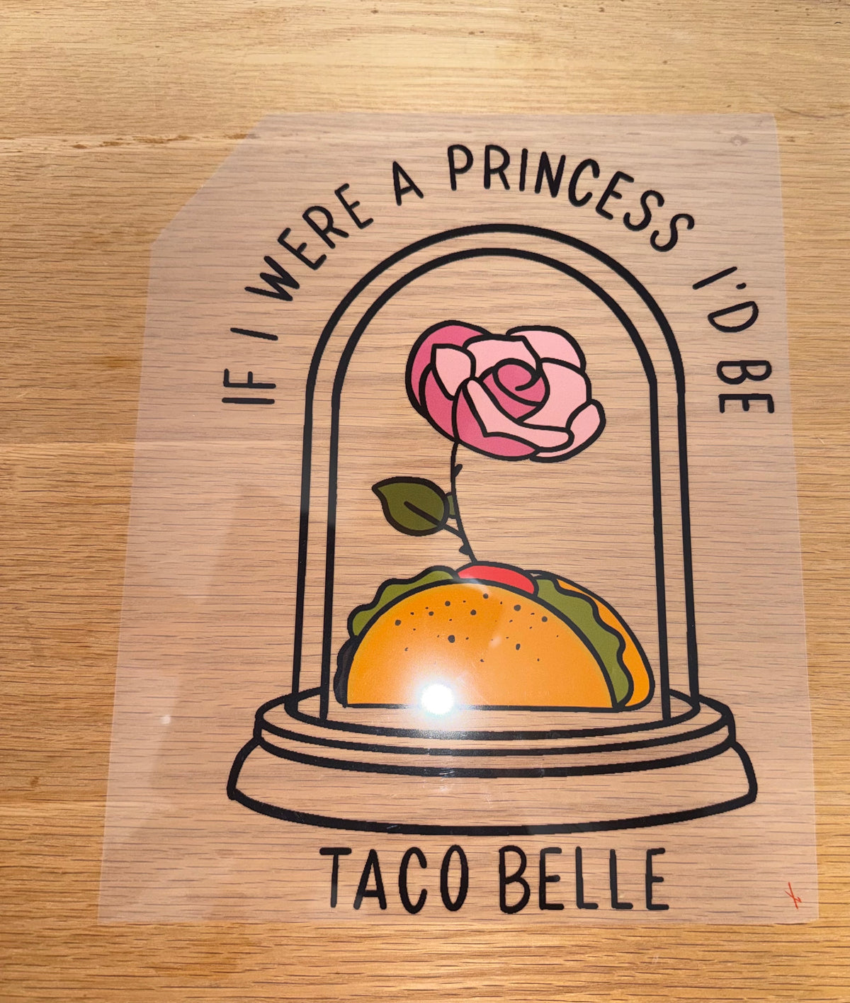 If I were a princess, Taco Belle