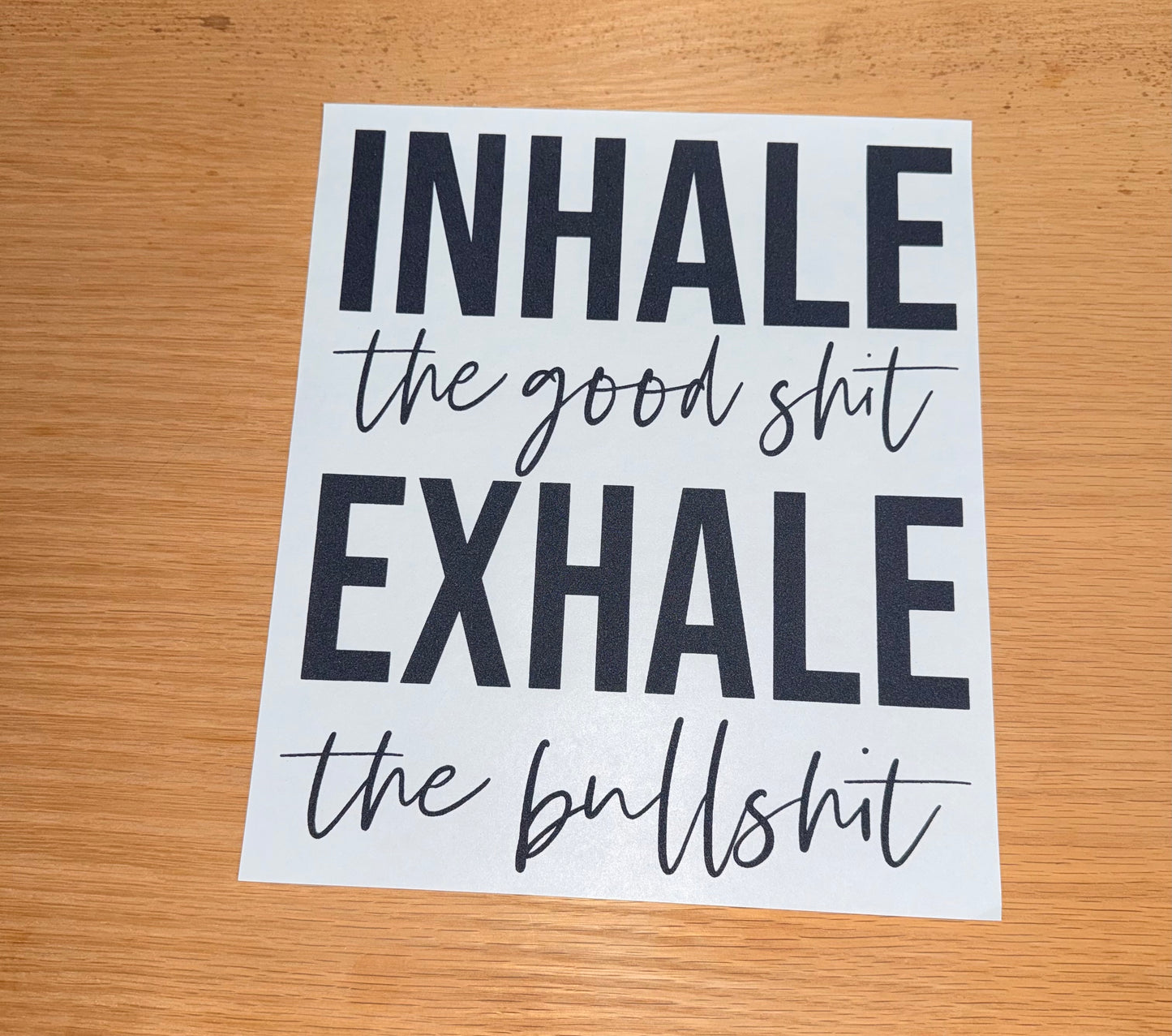 Inhale Good Shit, Exhale Bullshit