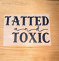 Tatted and Toxic