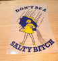 Don't be a salty bitch