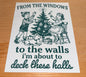 From the windows to the walls I'm about to deck these halls
