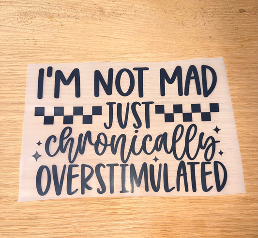 I'm Not Mad Just Chronically Overstimulated