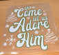 Oh Come Let Us Adore Him