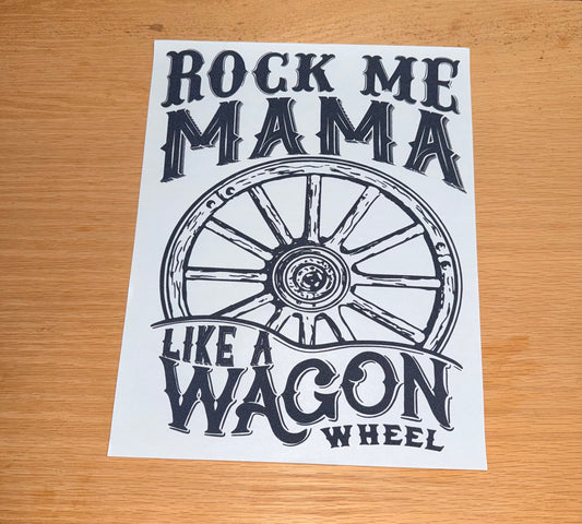 Rock Me Mama Like a Wagon Wheel